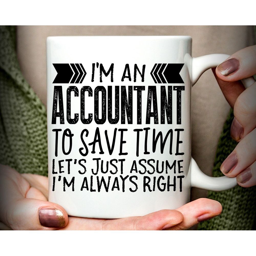 Accountant Always Right Mug, 11oz Coffee Mug Gift CPA taxes accounting #nr